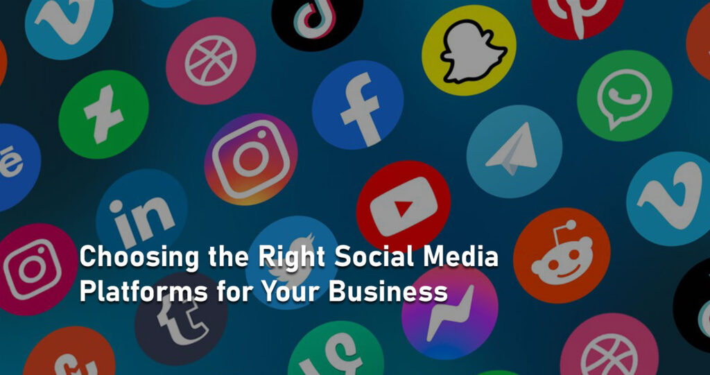 Choosing the right social media platforms for your business