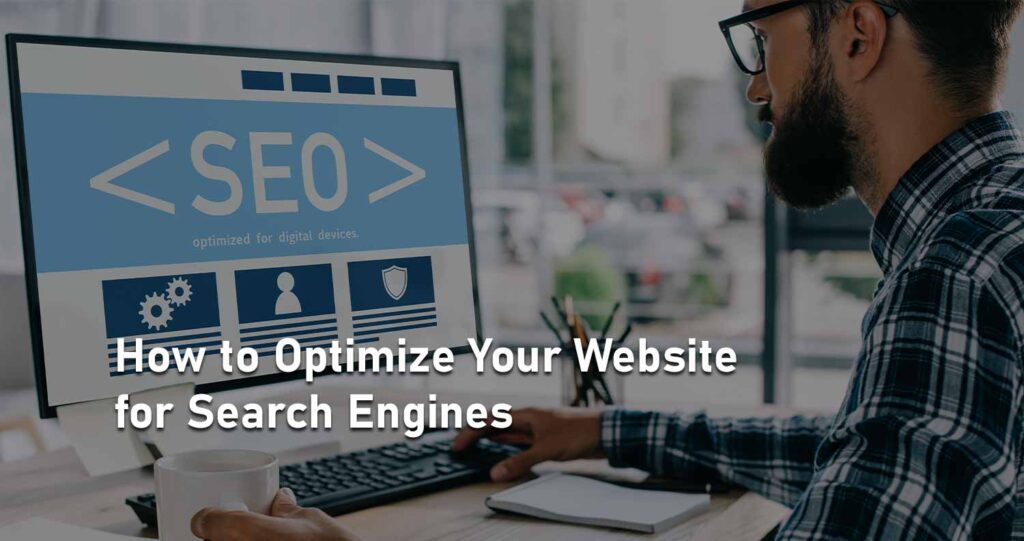 How to Optimize Your Website for Search Engines 