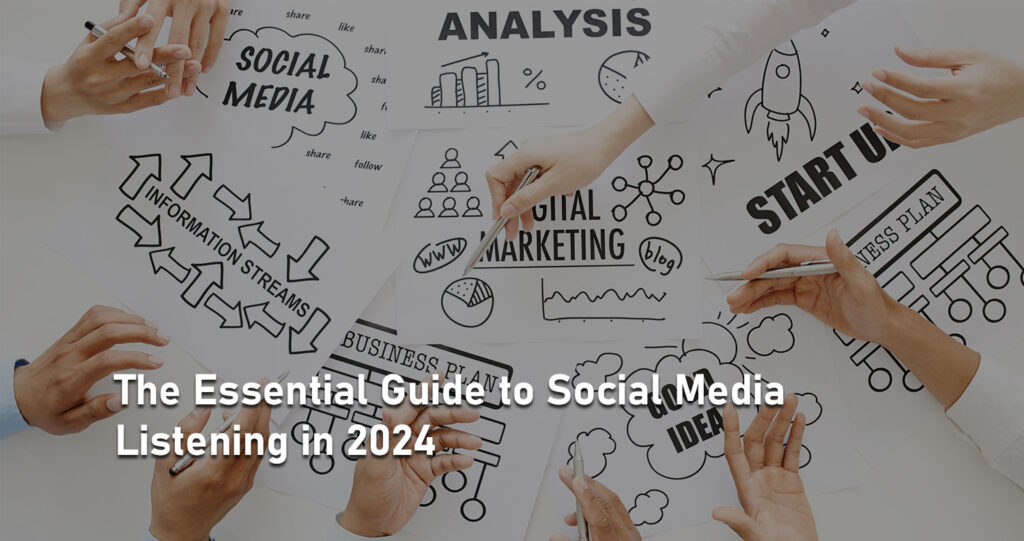 The Essential Guide to Social Media Listening in 2024