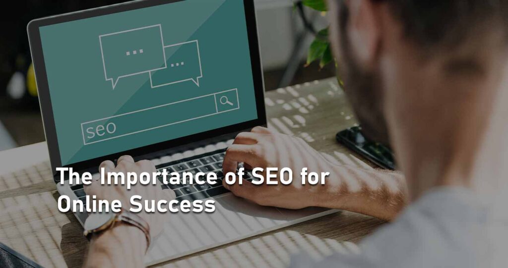 The Importance of SEO for Online Success 