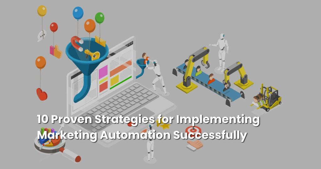 10 Proven Strategies for Implementing Marketing Automation Successfully 