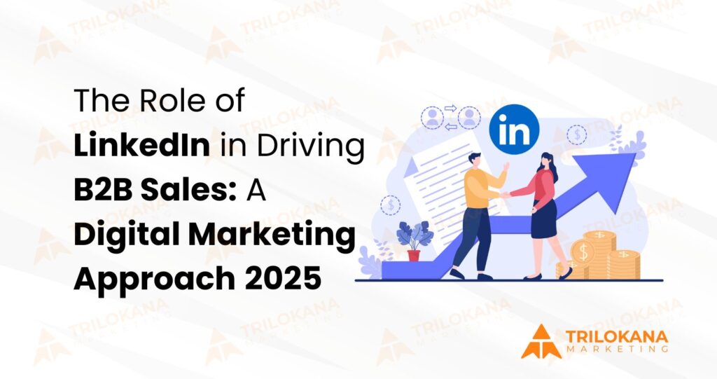 The Role of LinkedIn in Driving B2B Sales: A Digital Marketing Approach 2025