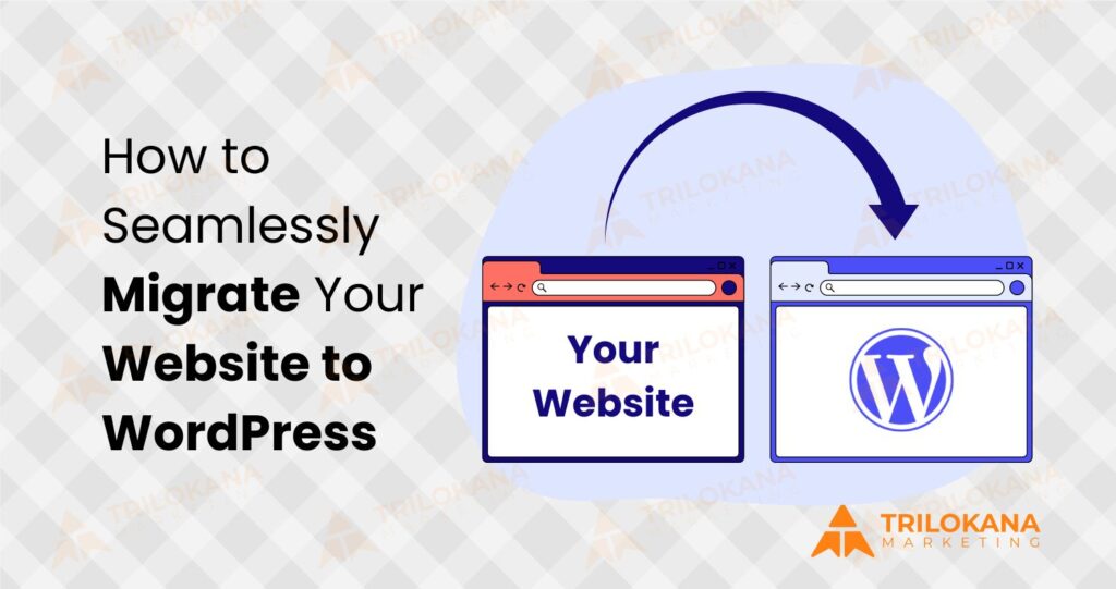 How to Seamlessly Migrate Your Website to WordPress