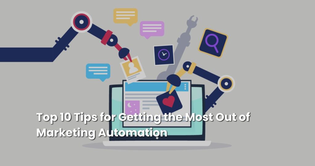 Top 10 Tips for Getting the Most Out of Marketing Automation 