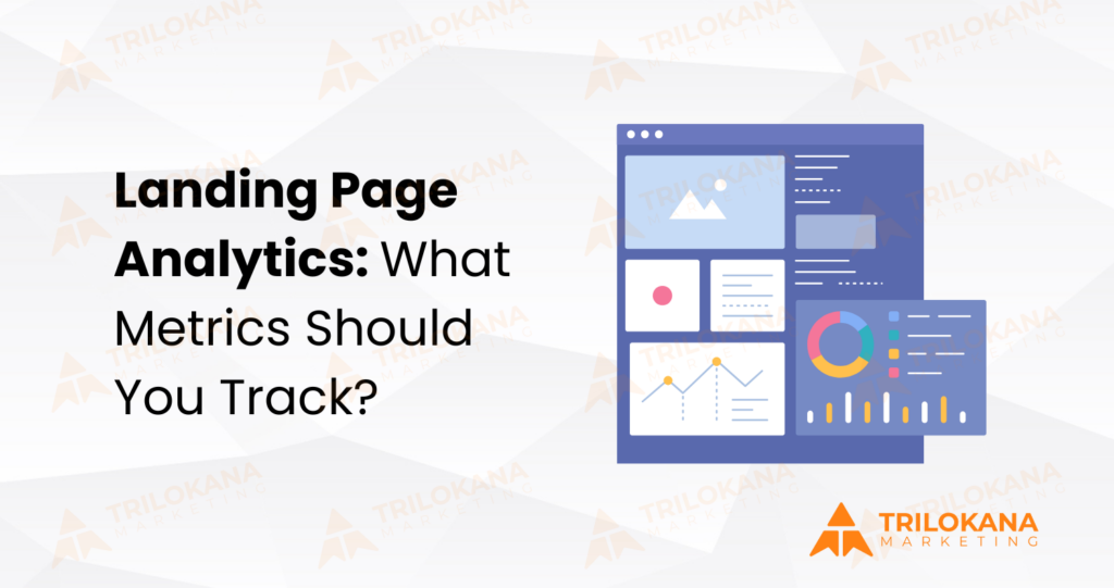 Landing Page Analytics: What Metrics Should You Track?