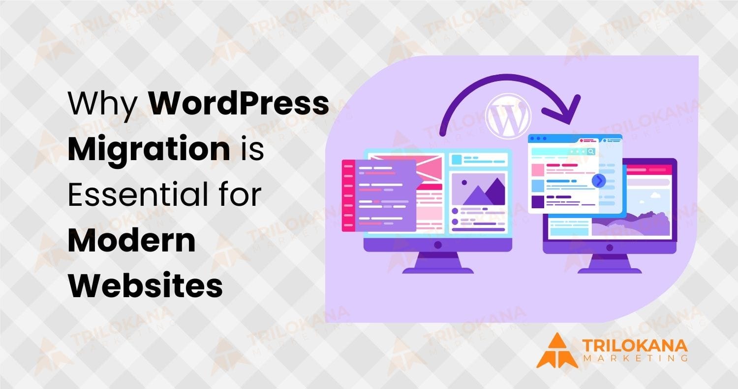 Why WordPress Migration is Essential for Modern Websites - Trilokana ...