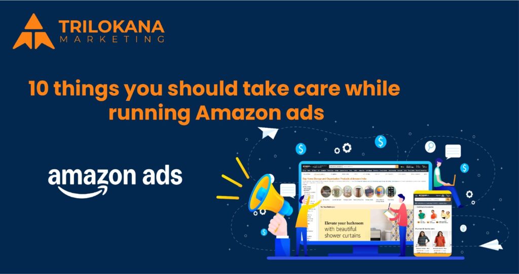 10 things you should take care of while running amazon ads