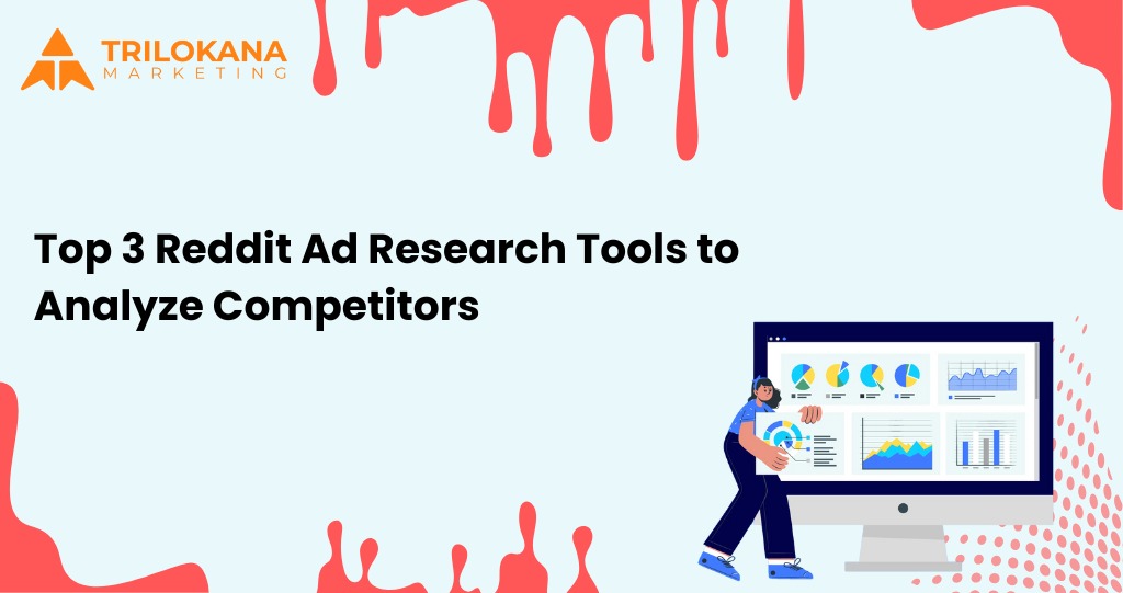 Top 3 Reddit Ad Research Tools to Analyze Competitors – Trilokana Marketing 