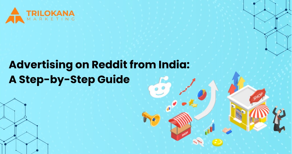 Advertising on Reddit from India: A Step-by-Step Guide – Trilokana Marketing 