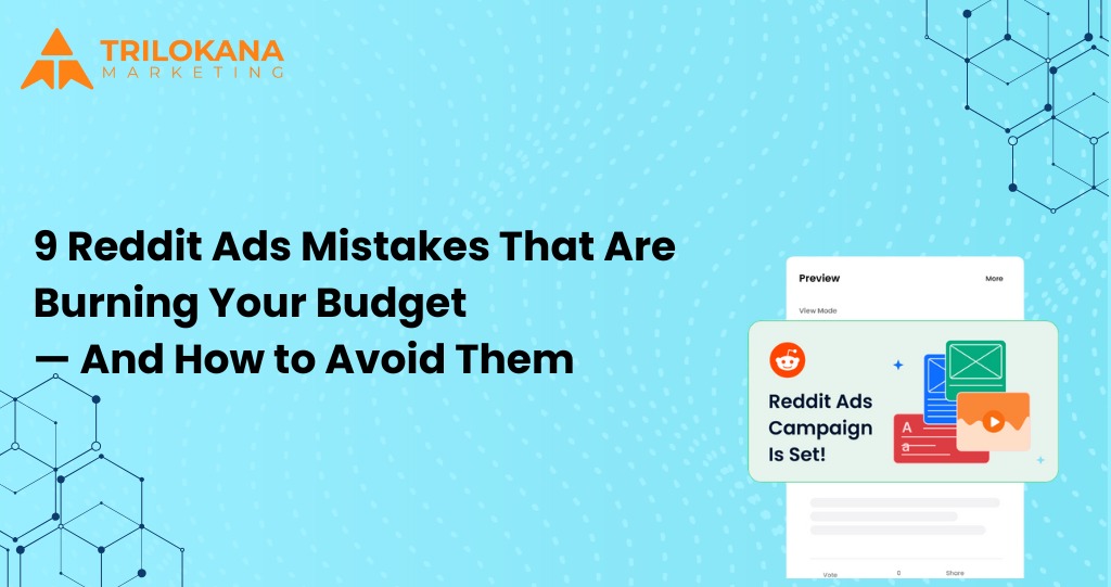 9 Reddit Ads Mistakes That Are Burning Your Budget — And How to Avoid Them 