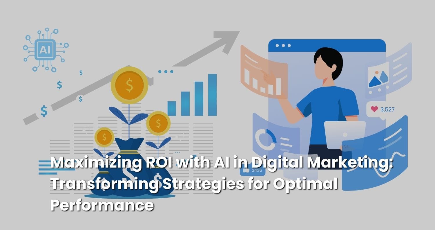 Maximizing ROI with AI in Digital Marketing: Transforming Strategies ...